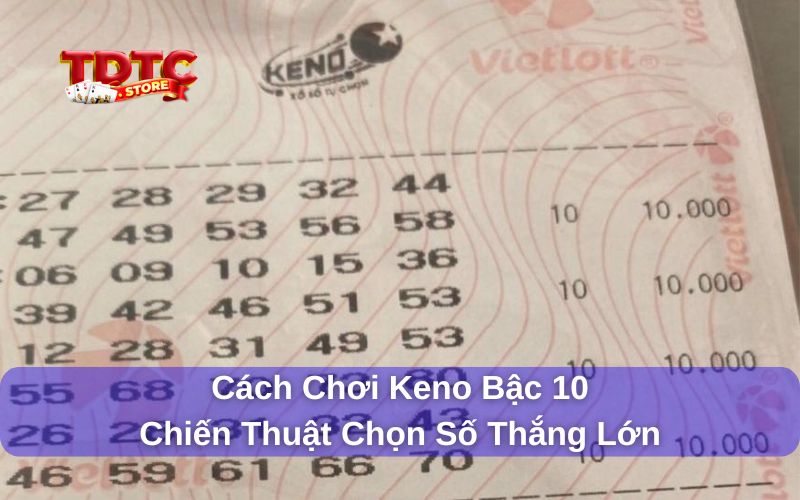 Cách chơi Keno bậc 10 được thắng lớn