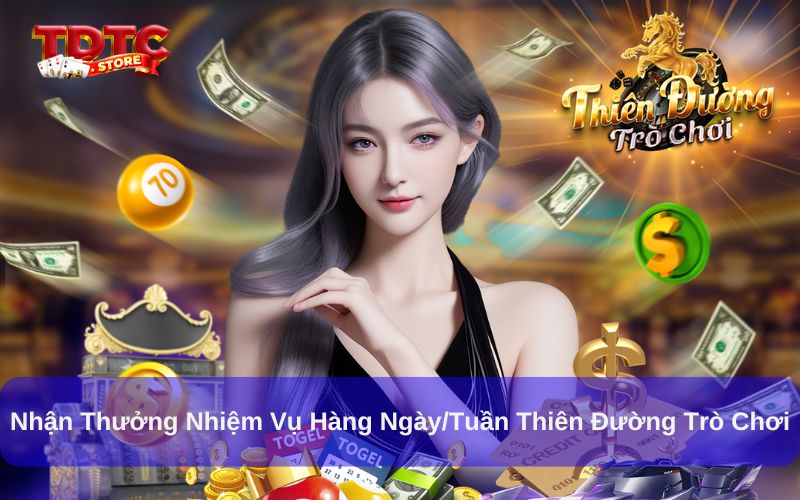 Nhận thưởng nhiệm vụ hàng ngày/tuần Thiên Đường Trò Chơi